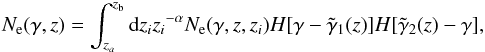 \begin{eqnarray} N_{\rm e}(\gamma,z)=\int_{z_a}^{z_{\rm b}} {\rm d} z_i {z_i}^{-\alpha} N_{\rm e}(\gamma,z,z_i) H[\gamma - \tilde{\gamma}_1(z)] H[\tilde{\gamma}_2(z)-\gamma], \label{espec} \end{eqnarray}
