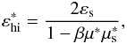 \begin{eqnarray} \varepsilon_{\rm hi}^*=\frac{2\varepsilon_{\rm s}}{1-\beta \mu^* \mu_{\rm s}^*}, \label{ehi} \end{eqnarray}