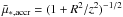 \hbox{$\bar{\mu}_{*,{\rm accr}}=(1+R^2/z^2)^{-1/2}$}