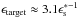 \hbox{$\epsilon_{\rm target}\approx 3.1 \epsilon_{\rm s}^{*-1}$}