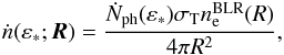 \begin{eqnarray} \dot{n}(\varepsilon_*; \vec{R})=\frac{\dot{N}_{\rm{ph}}(\varepsilon_*)\sigma_{\rm T} n_{\rm e}^{\rm BLR}(R)}{4\pi R^2}, \label{diffBLRprodrate} \end{eqnarray}