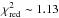 \hbox{$\chi^{2}_\mathrm{red}\sim1.13$}