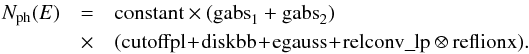 \begin{eqnarray} N_\mathrm{ph}(E)&=& \mathrm{constant}\times(\mathrm{gabs}_{1}+\mathrm{gabs}_{2}) \nonumber\\ &\times& (\mathrm{cutoffpl}\!+\!\mathrm{diskbb}\!+\!\mathrm{egauss}\!+\!\mathrm{relconv\_lp}\otimes \mathrm{reflionx}). \end{eqnarray}