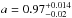 \hbox{$a=0.97^{+0.014}_{-0.02}$}