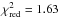 \hbox{$\chi_\mathrm{red}^{2}=1.63$}