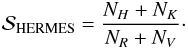 \begin{eqnarray} \mathcal{S}_{\rm \Hermes} = \frac{N_H+N_K}{N_R+N_V}\cdot \label{eq:sIndexHermes} \end{eqnarray}