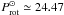 \hbox{$P^\odot_{\rm rot}\simeq24.47$}