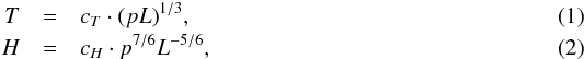 \begin{eqnarray} T &=& c_T \cdot {(p L)}^{1/3} \label{E:RTV_T} ,\\ H &=& c_H \cdot {p}^{7/6} L^{-5/6} \label{E:RTV_H} , \end{eqnarray}