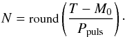\appendix \setcounter{section}{1} \begin{equation} \small N = \textrm{round}\left(\frac{T - M_{0}}{P_{\rm puls}} \right)\cdot \end{equation}