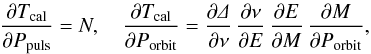 \appendix \setcounter{section}{1} \begin{eqnarray*} \frac{\partial T_{\rm cal}}{\partial P_{\rm puls}} = N, \quad \frac{\partial T_{\rm cal}}{\partial P_{\rm orbit}} = \frac{\partial\mathnormal{\Delta}}{\partial\nu}\, \frac{\partial\nu}{\partial E}\, \frac{\partial E}{\partial M}\, \frac{\partial M}{\partial P_{\rm orbit}}, \end{eqnarray*}