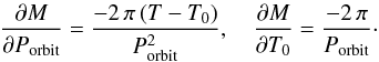 \appendix \setcounter{section}{1} \begin{eqnarray*} \frac{\partial M}{\partial P_{\rm orbit}} = \frac{-2\,\pi\,(T-T_{0})}{P_{\rm orbit}^2}, \quad \frac{\partial M}{\partial T_{0}} = \frac{-2\,\pi}{P_{\rm orbit}} \cdot \end{eqnarray*}