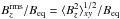 \hbox{$B_z^{\rm rms}/\Beq=\bra{B_z^2}_{xy}^{1/2}/\Beq$}