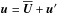 \hbox{$\uu=\mean{\UU}+\fluc{\uu}$}