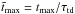 \hbox{$\tautdm=t_{\rm max}/\tautd$}