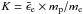 \hbox{${K}=\bar{\epsilon}_{\rm{e}}\times m_{\rm{p}}/m_{\rm{e}}$}