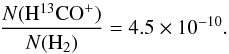 \appendix \setcounter{section}{1} \begin{equation} \frac{N({\rm H}^{13}{\rm CO}^+)}{N({\rm H}_2)}=4.5\times 10^{-10} \label{equ_abudnance} . \end{equation}