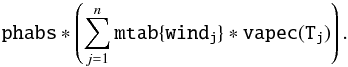 \begin{equation} {\tt phabs}*\left(\sum_{j=1}^{n}{\tt mtab\{wind_j\}*vapec(T_j)}\right) \label{eq1} . \end{equation}