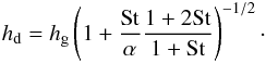 \begin{eqnarray} h_{\rm d} = h_{\rm g}\left(1 + \frac{{\rm St}}{\alpha}\frac{1 + 2{\rm St}}{1 + {\rm St}}\right)^{-1/2}\cdot \label{eq:hd} \end{eqnarray}