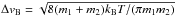 \hbox{$\Delta v_{\rm B} = \sqrt{8(m_1+m_2)\kB T/(\pi m_1m_2)}$}