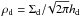 \hbox{$\rho_{\rm d} = \Sigma_{\rm d}/\!\sqrt{2\pi}h_{\rm d}$}