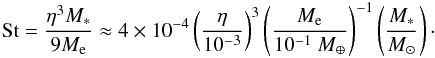 \begin{eqnarray} {\rm St} = \frac{\eta^3 M_*}{9M_{\rm e}} \approx 4\times 10^{-4} \pfrac{\eta}{10^{-3}}^3 \pfrac{M_{\rm e}}{10^{-1}~M_\oplus}^{-1}\pfrac{M_*}{M_\sun}\cdot \label{eq:St_bnd} \end{eqnarray}