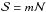 \hbox{${\cal S} = m{\cal N}$}