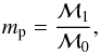 \appendix \setcounter{section}{1} \begin{eqnarray} m_{\rm p} = \frac{{\cal M}_1}{{\cal M}_0}, \label{eq:mp_M} \end{eqnarray}
