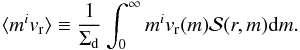 \appendix \setcounter{section}{1} \begin{eqnarray} \bracket{m^i v_{\rm r}} \equiv \frac{1}{{\Sigma}_{\rm d}}\int_{0}^{\infty} m^i v_{\rm r}(m){\cal S}(r,m){\rm d}m. \end{eqnarray}