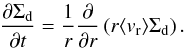 \appendix \setcounter{section}{1} \begin{eqnarray} \frac{\partial \Sigma_{\rm d}}{\partial t} = \frac{1}{r}\frac{\partial}{\partial r} \left( r \bracket{{v}_{\rm r}}{{\Sigma}}_{\rm d} \right). \label{eq:evol_M0} \end{eqnarray}