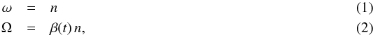 \begin{eqnarray} \omega&=& n\\ \Omega&=& \beta(t)\, n, \label{quasicorot} \end{eqnarray}