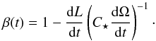\begin{equation} \label{eqbeta} \beta(t) = 1 - \frac{{\rm d} L}{{\rm d} t} \left(C_\star \frac{{\rm d} \Omega}{{\rm d} t}\right)^{-1}\cdot \end{equation}