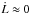 \hbox{$\dot{L}\approx0$}