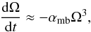 \begin{equation} \label{eq:tauomwind} \frac{{\rm d}\Omega}{{\rm d} t} \approx -\alpha_{\rm mb} \Omega^3, \end{equation}