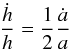 \begin{equation} \frac{\dot{h}}{h} = \frac{1}{2}\frac{\dot{a}}{a} \end{equation}