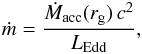 \begin{eqnarray} \dot m = \frac{\dot M_{\rm acc}(r_{\rm g}) \, c^2}{L_{\rm Edd}}, \label{eqn:mdot} \end{eqnarray}