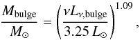\begin{equation} \frac{\mbulge}{\msun} = \left(\frac{\nu L_{\nu\rm, bulge}}{3.25\,\lsun}\right)^{1.09} , \end{equation}