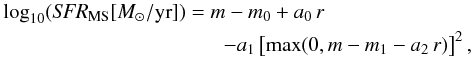 \begin{eqnarray} \log_{10}(\sfrms [\msun/{\rm yr}]) = m - m_0 + a_0\,r \hspace{2.5cm} \nonumber \\ \hspace{0.9cm} - a_1 \, \big[{\rm max}(0, m - m_1 - a_2\,r)\big]^2\,, \label{EQ:sfrms} \end{eqnarray}