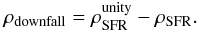 \begin{eqnarray} \rho_{\rm downfall} = \rho_{\rm SFR}^{\rm unity} - \rho_{\rm SFR}. \end{eqnarray}