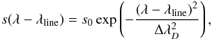 \begin{eqnarray} \label{eq-thprof} s(\lambda-\lambda_{\rm line})= s_0 \exp\left(-\frac{(\lambda-\lambda_{\rm line})^2}{\Delta\lambda_D^2}\right), \end{eqnarray}
