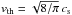 \hbox{$\v_\mathrm{th}=\sqrt{8/\pi}\,c_{\rm s}$}