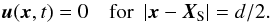 \begin{equation} \label{eq:bc} {\bm u}(\bm x, t) = 0 \quad\mbox{for }\ |\bm x - \bm X_{\rm S}| = {d}/2. \end{equation}