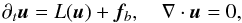 \begin{equation} \label{eq:ib} \partial_t {\bm u} = L(\bm u) +\bm f_b, \quad\nabla \cdot {\bm u} = 0, \end{equation}