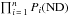 \hbox{$\prod_{i\,=\,1}^{n}P_i(\rm ND)$}
