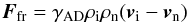 \begin{equation} {\vec{F}_{\rm fr}} = \gamma_{\rm AD}\rho_{\rm i}\rho_{\rm n} ({{\vec v}_{\rm i}}-{\vec{v}_{\rm n}}) \label{fric} \end{equation}
