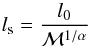 \begin{equation} l_{\rm s} = \frac{l_0}{\mathcal{M}^{1/ \alpha}} \label{ls} \end{equation}