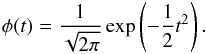 \begin{eqnarray} \phi(t) =\frac{1}{\sqrt{2 \pi}} \exp \left({- \frac{1}{2} t^2}\right). \end{eqnarray}