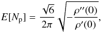 \begin{eqnarray} E[N_{\rm p}] = \frac{\sqrt{6}}{2 \pi} \sqrt{- \frac{\rho''(0)}{\rho'(0)}}, \end{eqnarray}