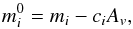 \begin{equation} m_i^0 = m_i-c_iA_v , \end{equation}