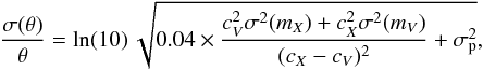 \begin{equation} \frac{\sigma(\theta)}{\theta }=\ln (10)\,\sqrt{ 0.04\times\frac{c_V^2\sigma^2(m_X)+c_X^2\sigma^2(m_V)}{(c_X-c_V)^2}+\sigma_{\rm p}^2} \label{error_theta} , \end{equation}