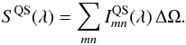\begin{eqnarray} S^{\rm QS}(\lambda)= \sum\limits_{mn} I_{mn}^{\rm QS}(\lambda) \, \Delta \Omega. \label{eq:total} \end{eqnarray}